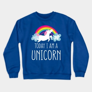 Today I am a Unicorn Crewneck Sweatshirt